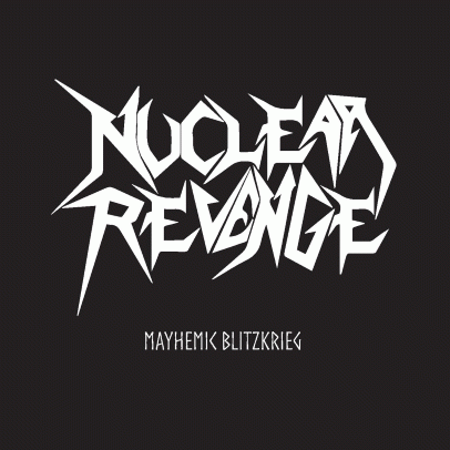 Nuclear Revenge : Mayhemic Blitzkrieg